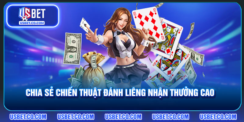 Chia sẻ chiến thuật đánh Liêng nhận thưởng cao