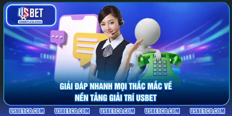 Giải đáp nhanh mọi thắc mắc về nền tảng giải trí