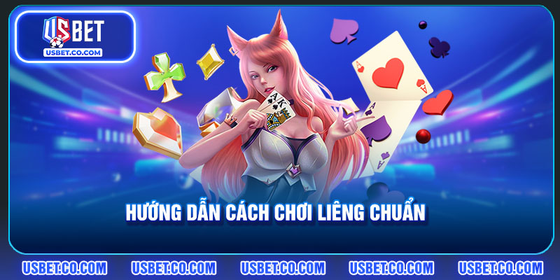Hướng dẫn cách chơi Liêng chuẩn