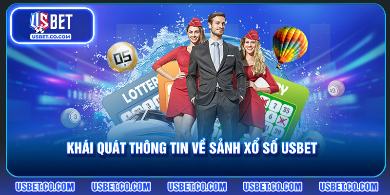 Khái quát thông tin về sảnh xổ số USBET