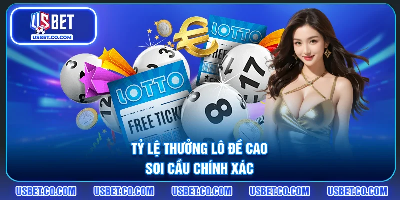 Tỷ lệ thưởng lô đề cao, soi cầu chính xác